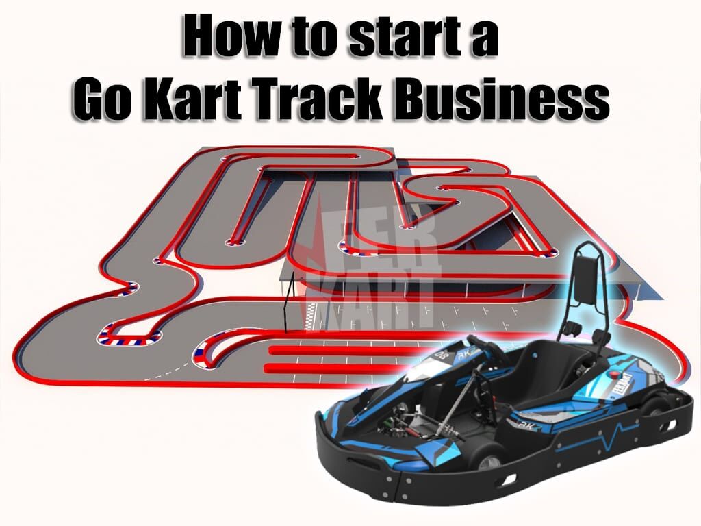How To Start A Go Kart Track Business by Ferkart